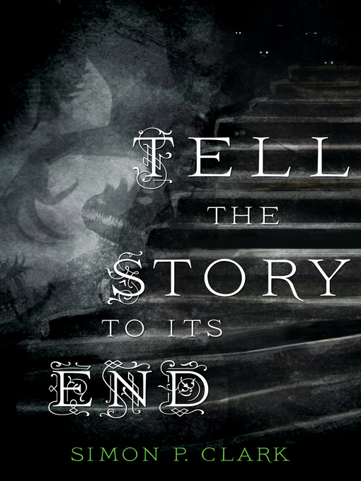 Title details for Tell the Story to Its End by Simon P. Clark - Wait list